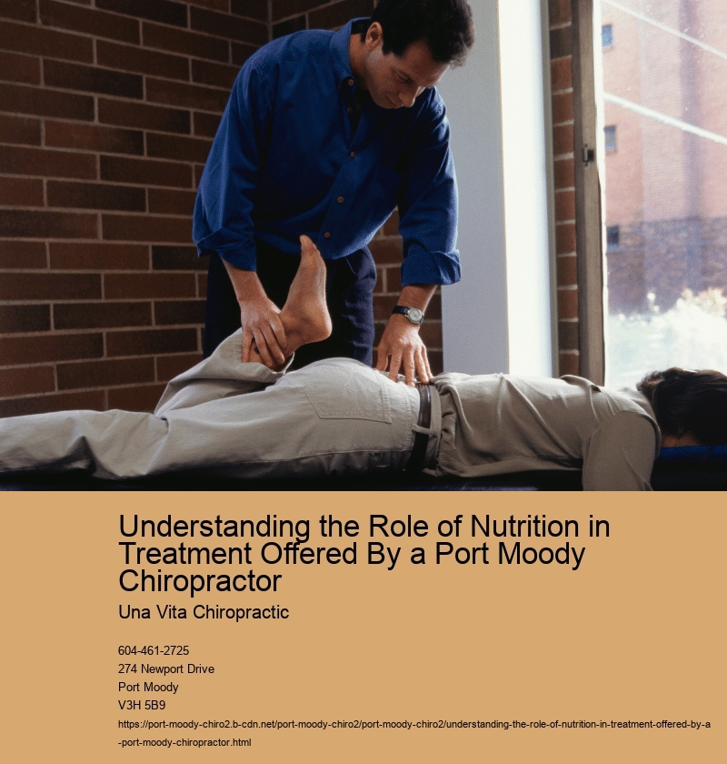 Understanding the Role of Nutrition in Treatment Offered By a Port Moody Chiropractor 